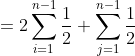 =2\sum_{i = 1}^{n-1}\frac{1}{2} + \sum_{j = 1}^{n-1}\frac{1}{2}